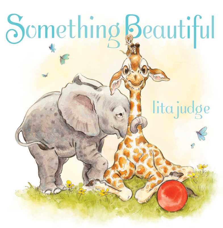 Something Beautiful By Lita Judge