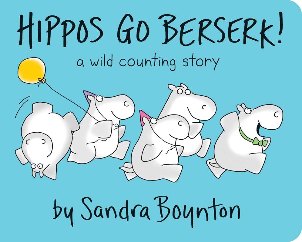 Hippos Go Berserk! By Sandra Boynton
